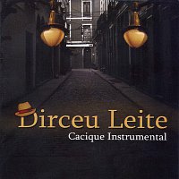 Dirceu Leitte – Cacique Instrumental