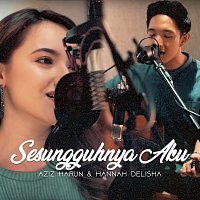 Aziz Harun, Hannah Delisha – Sesungguhnya Aku