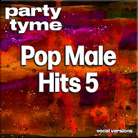 Party Tyme – Pop Male Hits 5 - Party Tyme [Vocal Versions]