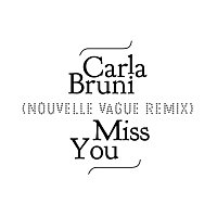 Carla Bruni – Miss You [Nouvelle Vague Remix]