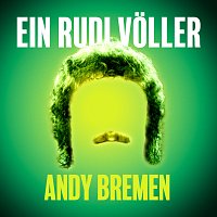 Andy Bremen – Ein Rudi Voller
