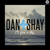 Dan + Shay – 19 You + Me