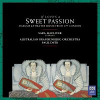Paul Dyer, Australian Brandenburg Orchestra, Sara Macliver – If Love’s A Sweet Passion
