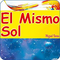 Miguel Teves – El Mismo Sol