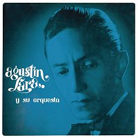 Agustin Lara – Agustín Lara y su Orquesta