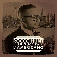 Rocco Hunt – Tu vuo fa l'americano