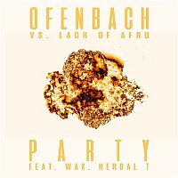 Ofenbach & Lack Of Afro – PARTY (feat. Wax and Herbal T) [Ofenbach vs. Lack Of Afro] [Remix EP]