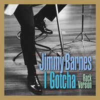 Jimmy Barnes – I Gotcha [Rock Version]