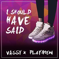 VASSY, Playmen – I Should Have Said