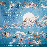 Jane Sheldon, Teddy Tahu Rhodes – There Was A Man Lived In The Moon: Nursery Rhymes And Children’s Songs