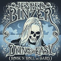 Jesper Binzer – Dying Is Easy (Rock´N´Roll Is Hard)