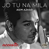 Asim Azhar – Jo Tu Na Mila [Acoustic]