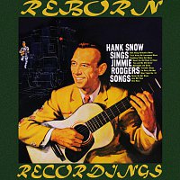Hank Snow Sings Jimmie Rodgers Songs (HD Remastered)