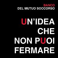 Banco Del Mutuo Soccorso – Un'idea che non puoi fermare