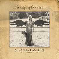 Miranda Lambert – The Weight of These Wings