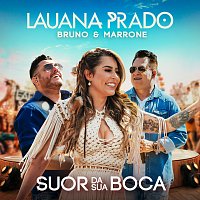 Lauana Prado, Bruno & Marrone – Suor Da Sua Boca [Ao Vivo]