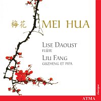 Lise Daoust, Liu Fang – Mei Hua: Music for Flute and Pipa