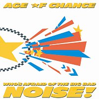 Age Of Chance – Who's Afraid Of The Big Bad Noise