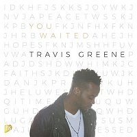 Travis Greene – You Waited (Radio Edit)