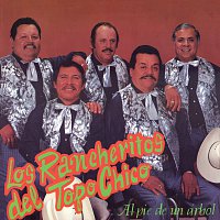 Los Rancheritos Del Topo Chico – Al Pie De Un Árbol