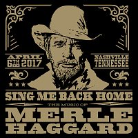 Různí interpreti – Sing Me Back Home: The Music Of Merle Haggard [Live]