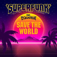 Superfunk, Equateur – Save The World