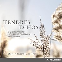 Anne Thivierge, Mélisande Corriveau, Eric Milnes – Tendres échos