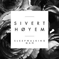 Sivert Hoyem – Sleepwalking Man