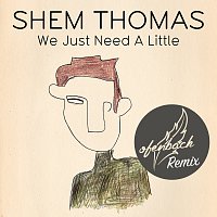 Shem Thomas – We Just Need A Little [Ofenbach Remix]