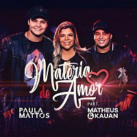 Paula Mattos – Matéria de amor (Participacao especial de Matheus & Kauan)