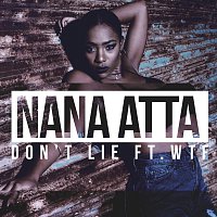 Nana Atta, WTF – Don't Lie