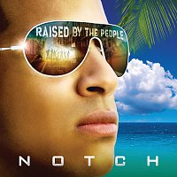Notch – Raised By The People
