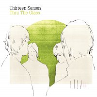 Thirteen Senses – Thru The Glass