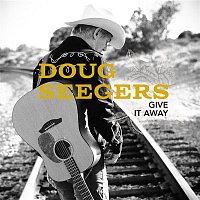 Doug Seegers – Give It Away