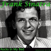 Frank Sinatra – Rocks in My Bed