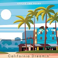 Apples and Pears – California Dreamin’