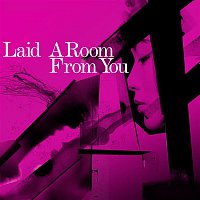Laid – A Room from You