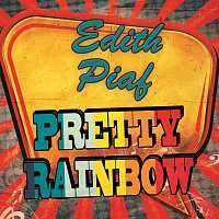 Edith Piaf – Pretty Rainbow