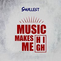 Smallest – Music Makes Me High - Single MP3