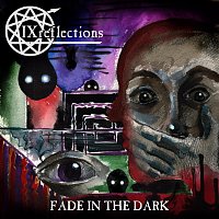 IX reflections – Fade in the Dark