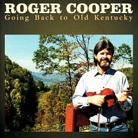 Roger Cooper – Going Back To Old Kentucky