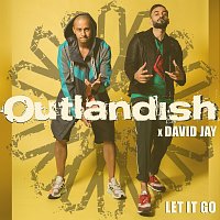 Outlandish, David Jay – Let It Go
