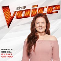 Hannah Goebel – If I Ain’t Got You [The Voice Performance]