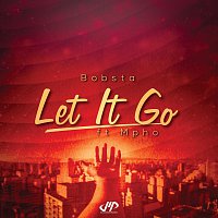 Bobsta, Mpho – Let It Go