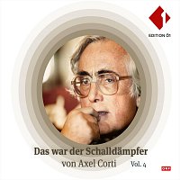 Axel Corti – Das war der Schalldämpfer- von Axel Corti, Vol. 4