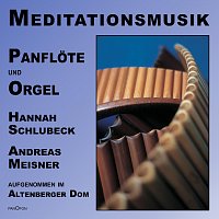 Hannah Schlubeck, Andreas Meisner – Meditationsmusik - Panflöte und Orgel