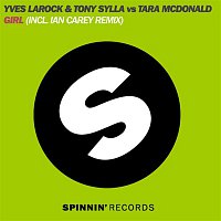 Tony Sylla, Tara McDonald, & Yves Larock – Girl (The Remixes)