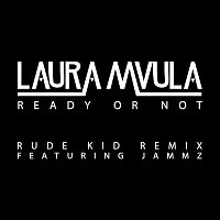 Laura Mvula, Jammz – Ready or Not (Rude Kid Remix)