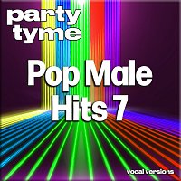 Party Tyme – Pop Male Hits 7 - Party Tyme [Vocal Versions]