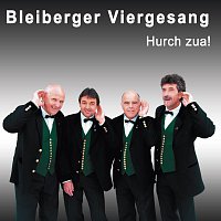 Bleiberger Viergesang – Hurch zua!